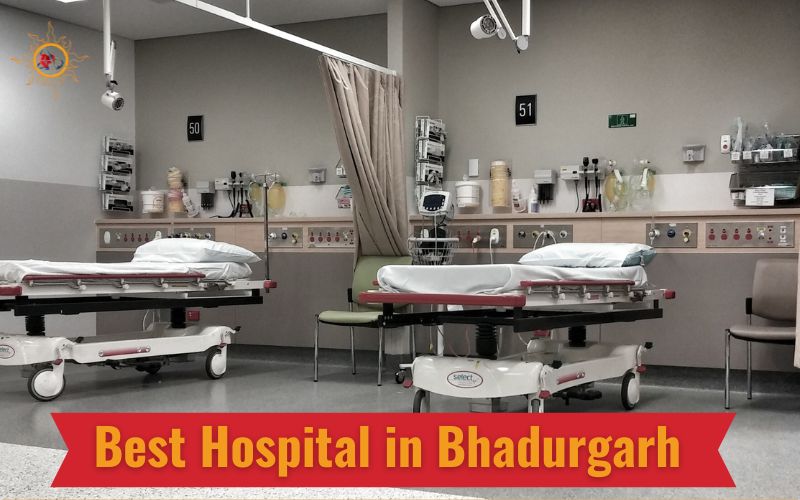 Best Hospital in Bhadurgarh