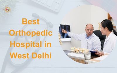 Best Orthopedic Hospital in West Delhi